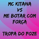 MC Gringo MC KITANA Mc Grigo 22 - Mc Kitana Vs Me Botar Com For a Tropa do Poze