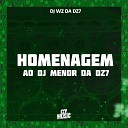 DJ WZ DA DZ7 - Homenagem ao Dj Menor da Dz7