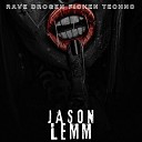 Jason Lemm - Rave Drogen Ficken Techno