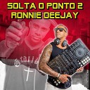 Ronnie Deejay - Solta o Ponto 2
