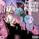 Tijuana Donkey Punch - Dopesick Whiskydick