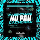 DJ Sass Original feat MC GW MC LUAN - Vai Sentando no Pau Cachorra