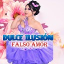 Dulce ilusi n - Falso Amor