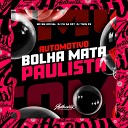 DJ TWIN ZS feat MC BM OFICIAL DJ PH DZ7 - Automotivo Bolha Mata Paulista