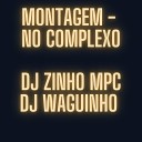 DJ ZINHO MPC DJWAGUINHO feat MC THAMIRES - Montagem No Complexo