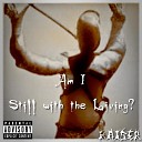 Kaiser - Am I Still with the Living