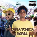 MC Kitinho DJ Negritto - Vai Com a Tcheca na Moral