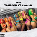 TEST - Throw It Back