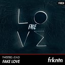 TWISTERZ E N D - Fake Love