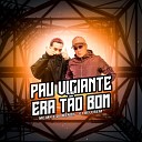 MC MN DJ Menor - Pau Viciante Vs Era T o Bom