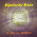 Jean Luc DELMOULY - Bipolarity Brain