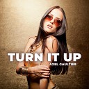 Axel Gaultier - Turn It Up DJ Global Byte Edit