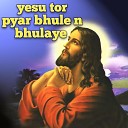 Ramesh chargat - yesu tor pyar bhule n bhulaye