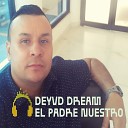 Deyvd Dream - El Padre Nuestro