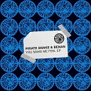 Pirate Snake Benan - You Make Me Feel Extended Mix