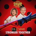 Lou SQVARE Jeremy Zag - Stronger Together From Miraculous Ladybug Cat Noir The…
