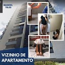 Manoel Teles - Vizinho de Apartamento