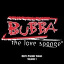 Bubba The Love Sponge - Bubba Was A Race Car Driver Ned