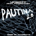 Upskrtt feat FRYEMAYCRY - PAUTINA 2 0 CloxBeatz Remix