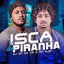 MC ALEFF feat DJ DN DA VR - Isca de Piranha
