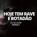 DJ Oliver Mendes feat MC Nj - Hoje Tem Rave e Botad o Mtg