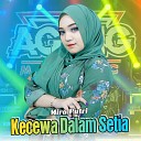 Mira Putri Ageng Music - Kecewa Dalam Setia