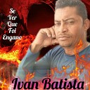 Ivan Batista - O Nosso Namoro Se Acabou