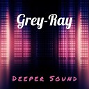 Grey Ray - Deeper Sound Radio Mix