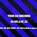 Mc Mn MC 2G DJ JN Do MDP DJ Wendell Lopes - Vida de Bacana