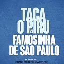 Dj Ping Pong Mc Mn Dj Jhow Explode feat MC… - Taca o Piru Vs Famosinha de Sao Paulo