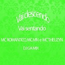 Mc Mn DJ Ga Mix MC Theuzyn MC Romantico - Vai Descendo Vai Sentando