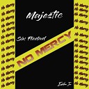 Majestic - Sin Piedad No Mercy