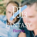 PJ13 feat Jeanne Antoinette - Fantasy Remix