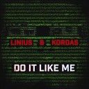 Linius Kordas - Do It Like Me
