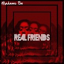 Madame So - Real Friends