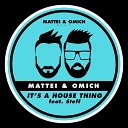 Mattei Omich feat Steff Daxx - It s A House Thing Radio Edit