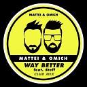 Mattei Omich feat Steff Daxx - Way Better Club Mix