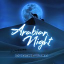 Eugene Star - Arabian Night Radio Edit