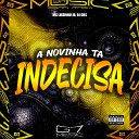 MC LUIZINHO JD DJ GRS - A Novinha Ta Indecisa