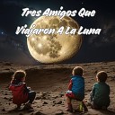Alec Stardust Julio Miguel S per Kids - Tres Amigos Que Viajaron a la Luna