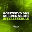 DJ Granfino do ABC feat MC NEM JM MC Iguinho Do… - Agressivo das Mercen rias Interesseiras