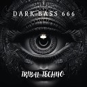 DARK BASS 666 - Tribal Techno