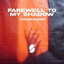 TinkOrangeS - Farewell to My Shadow Speed Up