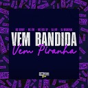 MC GW MC Denny MC Biel SP feat DJ WB DJ… - Vem Bandida Vem Piranha