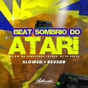 MC Renatinho Falc o Dj TG Beats feat MC GW - Beat Sombrio do Atari Slowed Reverb