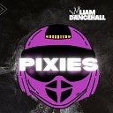 Liam Dancehall - Pixies