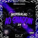 MC BM OFICIAL DJ MENOR DS - Inspira o ao Dj Shadow Zn