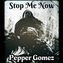 Pepper Gomez - Stop Me Now Rude Minor Remix