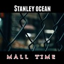 Stanley ocean - Mall Time