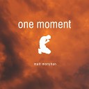 Matt Monyhan - One Moment